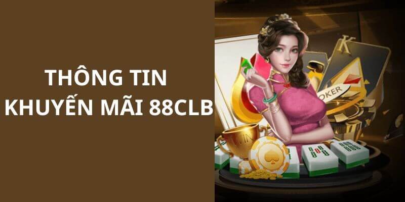 88CLB với khuyến mãi khủng dành cho hội viên