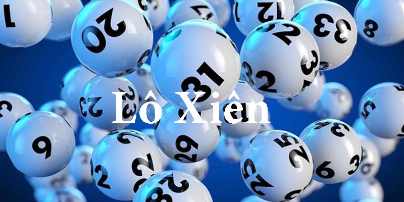 Lô xiên là hình thức chơi hấp dẫn được lòng người tham gia